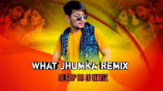 What Jhumka? Edm Remix DJ SRP BD x DJ Nafiz