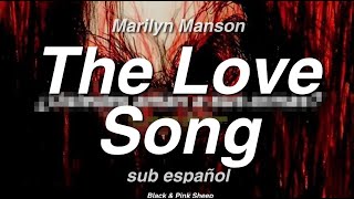 Marilyn Manson - The Love Song  // sub español, inglés