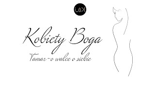 Kobiety Boga- Odcinek Drugi- Tamar- o walce o siebie