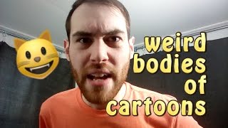 Weird Cartoon Bodies