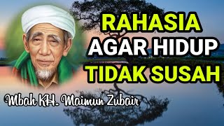 Rahasia Agar Hidup Tidak Susah, Hidup Tenang dan Bahagia - Mbah KH Maimun Zubair