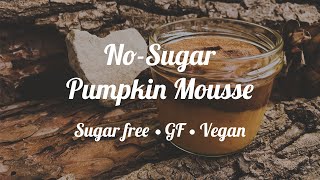 No-Sugar Pumpkin Mousse (Sugar Free, GF, Vegan | Woodfood Kitchen)