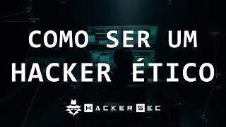 COMO SER UM HACKER ÉTICO PROFISSIONAL - HackerSec