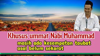 Khusus ummat Nabi Muhammad masih dapat kesempatan taubat asal belum sekarat - Pengajian Gus Baha