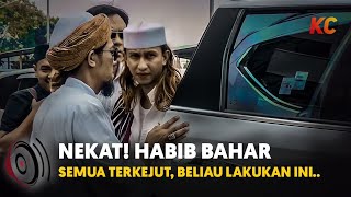 MENGEJUTKAN! LANGKAH AWAL HABIB BAHAR BEBAS