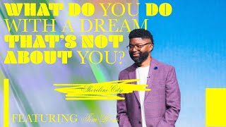 What Do You Do with a Dream That's Not About You? // Pastor Tim Ross