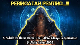 PERINGATAN PENTING...!! 6 Zodiak Ini Harus Berhati-hati Akan Adanya Penghianatan Di Akhir Tahun 2024