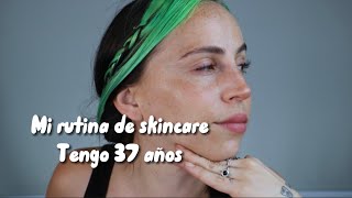 Mi rutina de SKINCARE. /tengo 37 años ✨