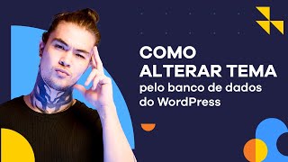 Como alterar tema do WordPress pelo Banco de dados [2022]