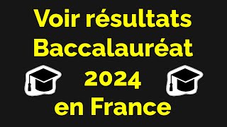 Comment voir les résultats du bac 2024 en France