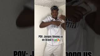 POV: Juegas Among us en Brasil🕺🏽🇧🇷🔥 #amongus #among_us #humor #brasil #baile #funny #shorts