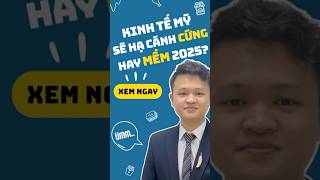 Kinh tế Mỹ sẽ hạ cánh cứng hay mềm trong 2025?