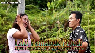 LAKI PEMABUK PEJUDI | DIANA // BUDI BORNEO MUSIC