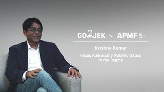 GO-JEK x APMF 2018 "Waze: Addressing Mobility Issues in the Region" - Krishna Kumar