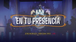 En tu presencia - Jose Morales y Kerygma Vivo (En vivo)