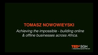 TedX SGH - Tomasz Nowowieyski - Building online & offline businesses across Africa