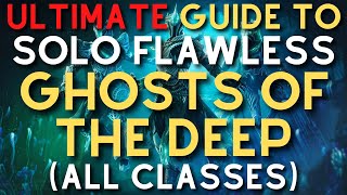 ULTIMATE Guide to SOLO FLAWLESS Ghosts of the Deep for ALL Classes (Builds, Encounter Tips & More)