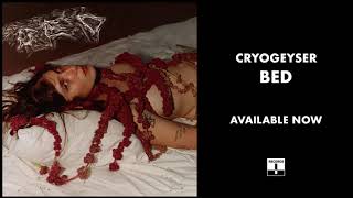 Cryogeyser - Bed (Official Audio)