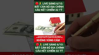 🔴🙏 LIVE SÁNG 6/10: B:ẮT Cán bộ địa chính c:âu k:ết với 2 ng:ười ch:iếm hơn 32 tỉ đồng ng:ười mua đất