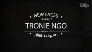 [140514] Teaser New Faces: Tronie Ngô