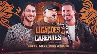 LIGAÇÕES CARENTES - IGUINHO E LULINHA E TARCÍSIO DO ACORDEON