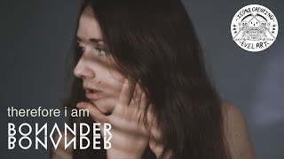 Bonander - therefore i am (Official Music Video)