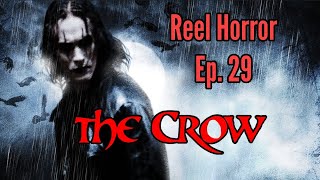 Reel Horror Ep. 29 | The Crow