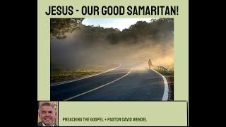 "Jesus--Our Good Samaritan!"