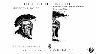 Indecent Noise - Brutus Maximus (Extended Mix)