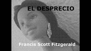 Francis Scott Fitzgerald. El desprecio. VOZ HUMANA