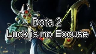 Dota 2 - Luck is no Excuse