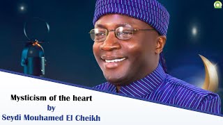 Mysticism of the heart by Seydi Mouhamed El Cheikh (English Version).