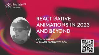 React Native Animations in 2023 and Beyond - Catalin Miron | React Native EU 2023