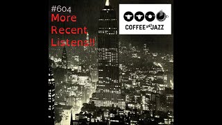 #604/ Some More Recent Listens in the Cafe!!!