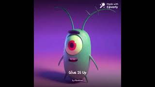 Plankton Singing Give it up