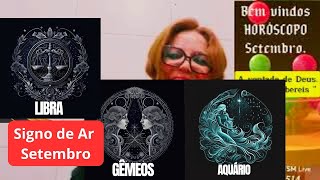 SIGNOS DE AR  PARA SETEMBRO GÊMEOS LIBRA AQUÁRIO   🌎