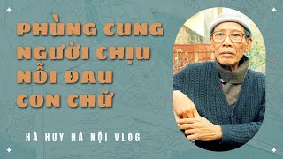 PHÙNG CUNG NGƯỜI CHỊU NỖI ĐAU CON CHỮ - Hà Huy Hà Nội Vlog #154