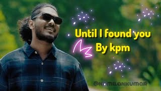 Until I Found You - Stephen Sanchez ( cover by K P Milan Kumar )