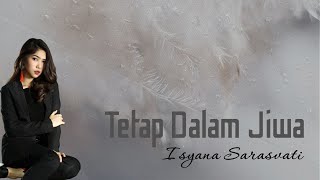 Isyana Sarasvati - Tetap Dalam Jiwa (Lirik Berjalan)