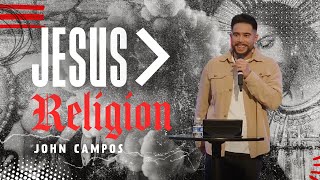 Jesus Over Religion | John Campos