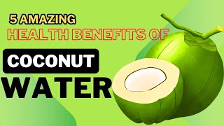 5 Amazing Health Benefits Of Coconut Water