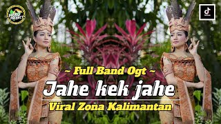 LAGU DAYAK • JAHE KEK JAHE // VERSI FULL BAND OGT ‼️VIRAL ZONA KALIMANTAN 🔥