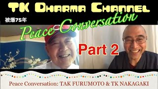 Peace Conversation: Tak Furumoto & TK Part 2