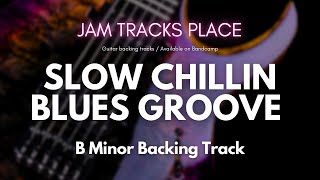 B Minor Slow Chillin Blues Groove Guitar Backing Track