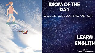 Idiom of the Day: Walking/Floating on Air | Idioms | Idiom with meaning