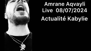 Amrane Aqvayli RK Live 08/07/2024 - Actualité Kabylie