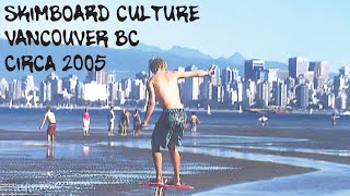 Wild in the Streams: A Skimboarding Documentary - Vancouver BC (2005)