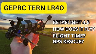 GEPRC TERN LR40 - BETAFLIGHT 4.5.0 - AWESOME!