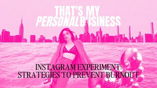 Instagram Experiment: Strategies to Prevent Burnout | That's My Personal Business Podcast