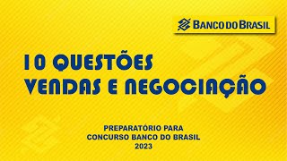 10 QUESTÕES DO BANCO DO BRASIL - VENDAS E NEGOCIAÇÃO - CONCURSO BANCO DO BRASIL 2023.